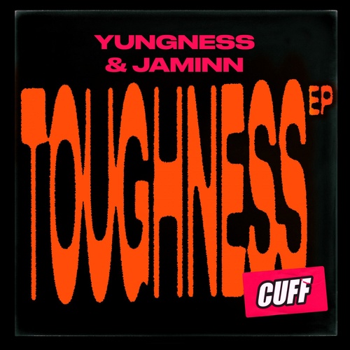 Yungness & Jaminn - Toughness EP [CUFF140]